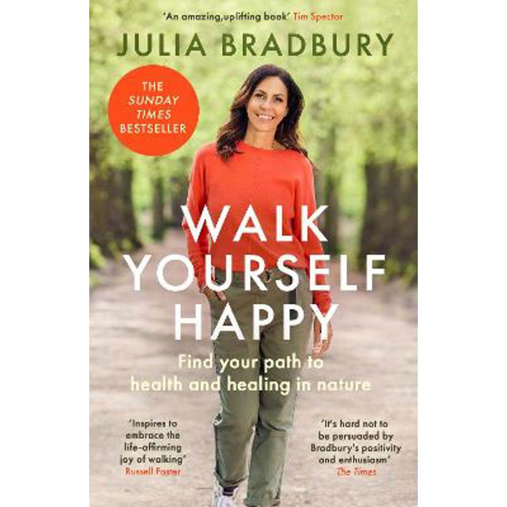 Walk Yourself Happy: Find your path to health and healing in nature (Paperback) - Julia Bradbury